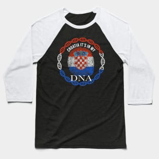 Croatia Its In My DNA - Gift for Croatian From Croatia Baseball T-Shirt